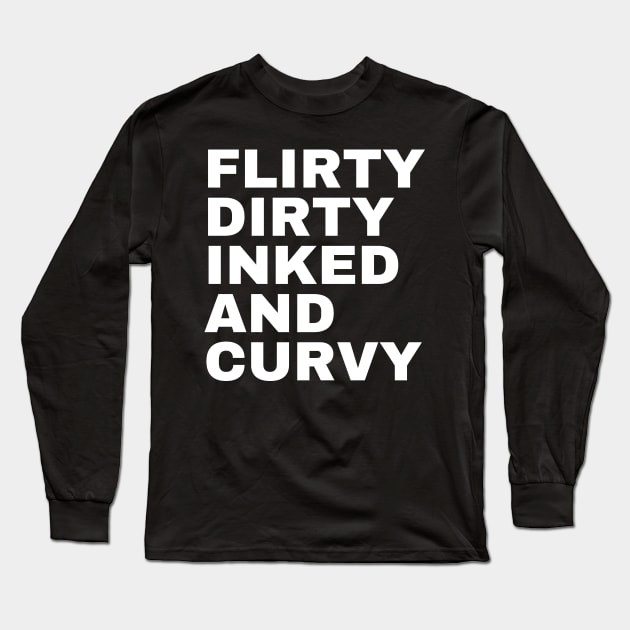 Flirty Dirty Inked and Curvy Long Sleeve T-Shirt by mdr design